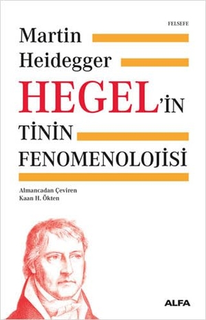 Heidegger, Martin. Hegelin Tinin Fenomenolojisi Ciltli. Alfa Basim Yayim Dagitim, 2020.