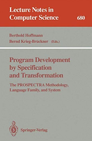 Krieg-Brückner, Bernd / Berthold Hoffmann (Hrsg.). Program Development by Specification and Transformation - The PROSPECTRA Methodology, Language Family, and System. Springer Berlin Heidelberg, 1993.