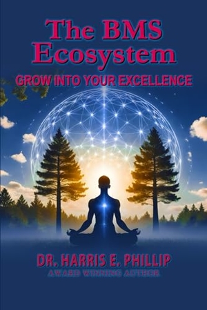 E. Phillip, Harris. The BMS Ecosystem - GROW INTO YOUR EXCELLENCE. Writer Cosmos, 2024.