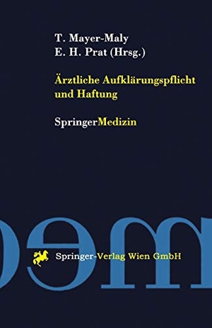 Prat, Enrique H. / Theo Mayer-Maly (Hrsg.). Ärztliche Aufklärungspflicht und Haftung. Springer Vienna, 1998.