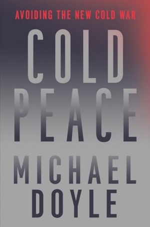 Doyle, Michael W. Cold Peace - Avoiding the New Cold War. Norton & Company, 2023.