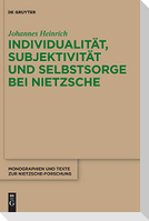 Individualität, Subjektivität und Selbstsorge bei Nietzsche