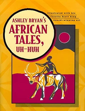 Bryan, Ashley. Ashley Bryan's African Tales, Uh-Huh. Atheneum Books for Young Readers, 1998.