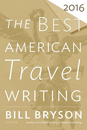 Bryson, Bill / Wilson, Jason et al. The Best American Travel Writing 2016. HarperCollins, 2016.