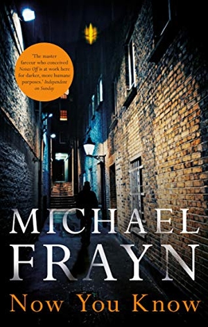 Frayn, Michael. Now You Know. Faber and Faber, 2017.