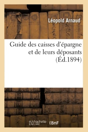 Arnaud-L. Guide des caisses d'épargne et de leurs déposants 2e édition. Hachette Livre, 2018.
