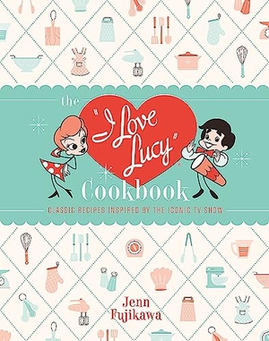 Fujikawa, Jenn. The I Love Lucy Cookbook - Classic Recipes Inspired by the Iconic TV Show. Running Press Book Publishers, 2021.