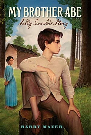 Mazer, Harry. My Brother Abe - Sally Lincoln's Story. Simon & Schuster Books for Young Readers, 2009.
