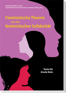 Feministische Theorie nur mit feministischer Solidarität