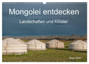 Mongolei entdecken - Landschaften und Klöster (Wandkalender 2025 DIN A3 quer), CALVENDO Monatskalender