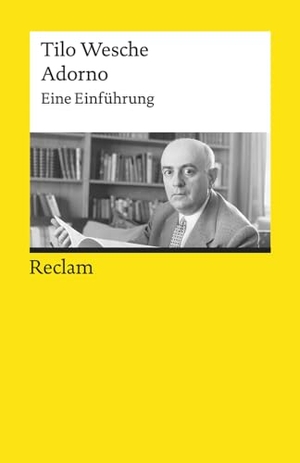 Wesche, Tilo. Adorno - Eine Einführung. Reclam Philipp Jun., 2018.