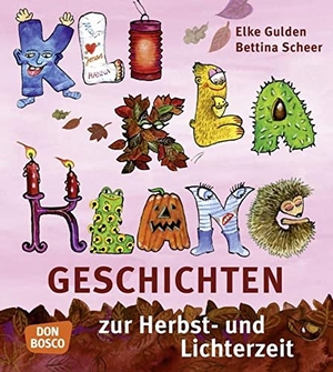 Gulden, Elke / Bettina Scheer. KliKlaKlanggeschichten zur Herbst- und Lichterzeit. Don Bosco Medien GmbH, 2011.