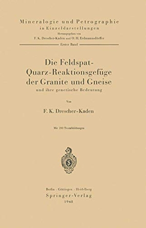 Drescher-Kaden, F. K.. Die Feldspat-Quarz-Reaktionsgefüge der Granite und Gneise und ihre genetische Bedeutung. Springer Berlin Heidelberg, 1948.
