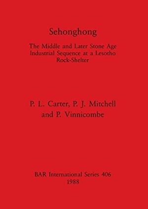 Carter, P. L. / Mitchell, P. J. et al. Sehonghong - The Middle and Later Stone Age Industrial Sequence at a Lesotho Rock-Shelter. British Archaeological Reports Oxford Ltd, 1988.