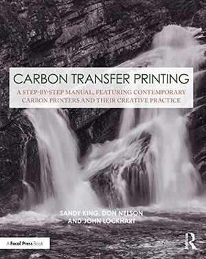 King, Sandy / Nelson, Don et al. Carbon Transfer Printing - A Step-By-Step Manual, Featuring Contemporary Carbon Printers and Their Creative Practice. Taylor & Francis, 2019.