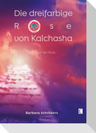 Die dreifarbige Rose von Kalchasha