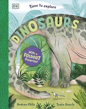 Mills, Andrea. Time to Explore Dinosaurs - With a Foldout Surprise!. DK, 2026.