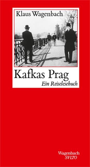 Wagenbach, Klaus. Kafkas Prag - Eine Reiselesebuch - Aktualisierte Neuausgabe. Wagenbach Klaus GmbH, 2024.