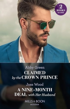 Green, Abby / Joss Wood. Claimed By The Crown Prince / A Nine-Month Deal With Her Husband - Claimed by the Crown Prince (Hot Winter Escapes) / A Nine-Month Deal with Her Husband (Hot Winter Escapes). HarperCollins, 2023.