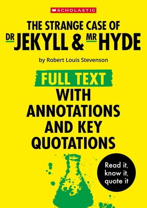 Torn, Cindy / Robert Louis Stevenson. The Strange Case of Dr Jekyll and Mr Hyde: Full Te    xt with Annotations and Key Quotations. Scholastic, 2026.