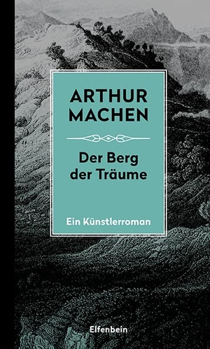 Machen, Arthur. Die Berg der Träume - Ein Künstlerroman. Mit dem erstmals übersetzten Prosagedicht "Die Turanier". Elfenbein Verlag, 2021.