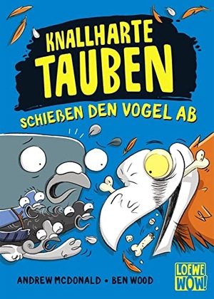 McDonald, Andrew. Knallharte Tauben schießen den Vogel ab (Band 3) - Kinderbuch ab 8 Jahre - Präsentiert von Loewe Wow! - Wenn Lesen WOW! macht. Loewe Verlag GmbH, 2021.