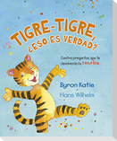 Tigre-Tigre, ¿Eso Es Verdad?