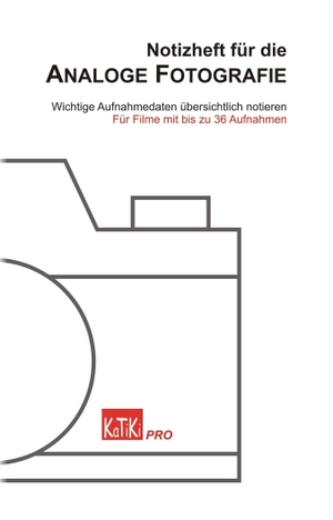 Traeger, Dirk. Notizheft für die Analoge Fotografie - Wichtige Aufnahmedaten übersichtlich notieren - Für Filme mit bis zu 36 Aufnahmen. KaTiKi Verlag, 2026.