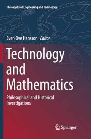 Hansson, Sven Ove (Hrsg.). Technology and Mathematics - Philosophical and Historical Investigations. Springer International Publishing, 2019.