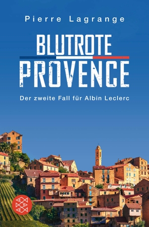 Lagrange, Pierre. Blutrote Provence - Ein Fall für Commissaire Leclerc. FISCHER Taschenbuch, 2018.