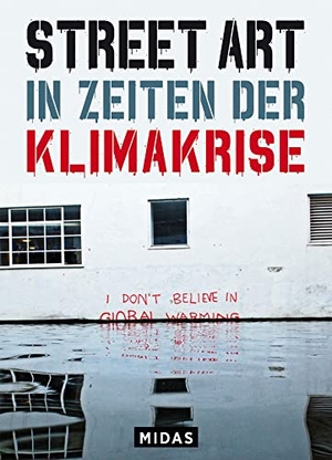 Tapies, Xavier. Street Art in Zeiten der Klimakrise - 50 Graffitti-Statements aus aller Welt. Midas Collection, 2023.