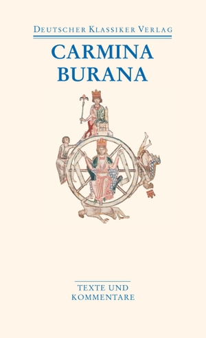 Vollmann, Benedikt Konrad (Hrsg.). Carmina Burana - Texte und Übersetzungen. Deutscher Klassikerverlag, 2011.