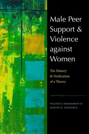 Dekeseredy, Walter S / Martin D Schwartz. Male Peer Support and Violence Against Women - The History and Verification of a Theory. Northeastern University Press, 2013.