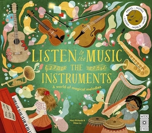 Richards, Mary. Listen to the Music: The Instruments - A world of magical melodies - Press the Notes to Listen to a World of Music. Quarto Publishing PLC, 2024.