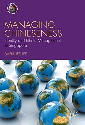 Lee, Daphnee. Managing Chineseness - Identity and Ethnic Management in Singapore. Palgrave Macmillan UK, 2016.