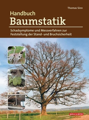 Sinn, Thomas. Handbuch Baumstatik - Schadsymptome und Messverfahren zur Feststellung der Stand- und Bruchsicherheit. Quelle + Meyer, 2022.