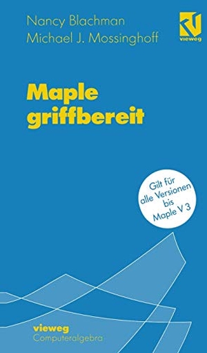 Blachman, Nancy / Michael J. Mossinghoff. Maple griffbereit - Alle Versionen bis Maple V 3. Vieweg+Teubner Verlag, 1995.