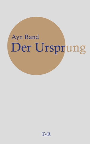 Rand, Ayn. Der Ursprung. TvR Medienverlag, 2019.