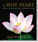 The Wise Heart: A Guide to the Universal Teachings of Buddhist Psychology