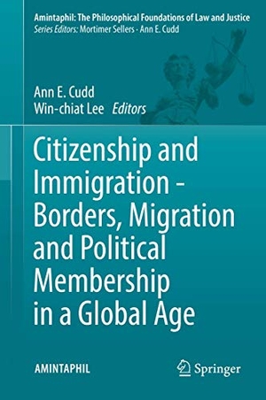 Lee, Win-Chiat / Ann E. Cudd (Hrsg.). Citizenship and Immigration - Borders, Migration and Political Membership in a Global Age. Springer International Publishing, 2016.