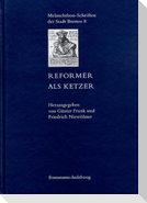 Reformer als Ketzer