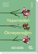 Yasamadan Ölmeyecegim