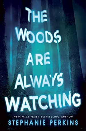 Perkins, Stephanie. The Woods are Always Watching. Pan Macmillan, 2021.