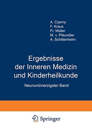 Schittenhelm, A. / M. V. Pfaundler. Ergebnisse der Inneren Medizin und Kinderheilkunde - Neunundvierzigster Band. Springer Berlin Heidelberg, 1935.
