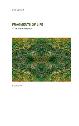 Conrad, Ulla. FRAGMENTS OF LIFE - - The inner beauty. Books on Demand, 2023.