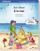 Am Meer. Kinderbuch Deutsch-Französisch