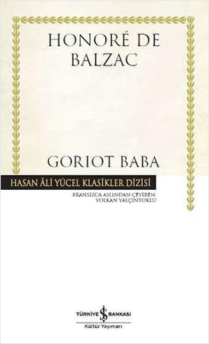 de Balzac, Honore. Goriot Baba Ciltli. Türkiye Is Bankasi Kültür Yayinlari, 2019.