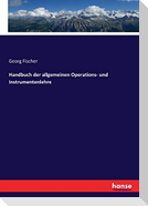 Handbuch der allgemeinen Operations- und Instrumentenlehre