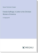 Female Suffrage; A Letter to the Christian Women of America