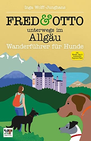 Wolff-Junghans, Inga. FRED & OTTO unterwegs im Allgäu - Wanderführer für Hunde. FRED & OTTO, 2022.